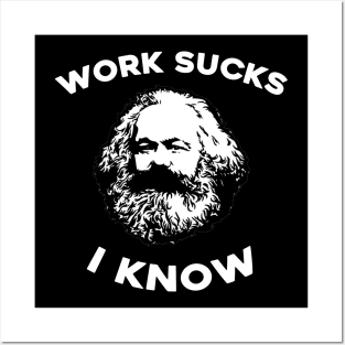 Work Sucks I Know Karl Marx Posters and Art